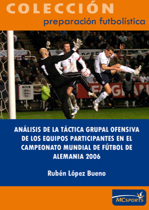 Parte 1 de 3 - Análisis de la táctica grupal ofensiva de los equipos participantes en el campeonato Mundial de fútbol de 2006